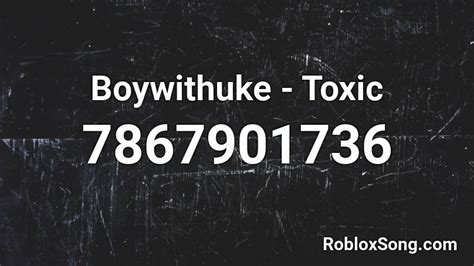 toxic roblox id|toxic boywithuke roblox id 2023.